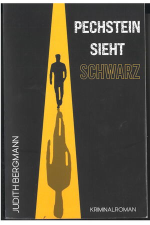 Buchcover von Pechstein sieht schwarz: auf dem ansonsten schwarzen Cover ist im gelben Lichtstrahl die Silhouette eines Mannes zu sehen, die einen langen Schatten wirft.
